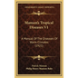 Manson's Tropical Diseases V1: A Manual Of The Diseases Of Warm Climates (1921) - Hardcover