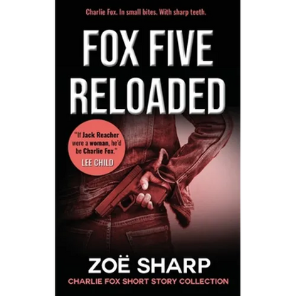 Fox Five Reloaded: Charlie Fox Short Story Collection - Paperback