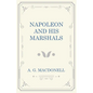Napoleon and His Marshals - Hardcover