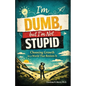 I'm Dumb, But I'm Not Stupid: Choosing Growth in a World That Resists It - Paperback
