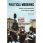 Political Mourning: Identity and Responsibility in the Wake of Tragedy - Hardcover