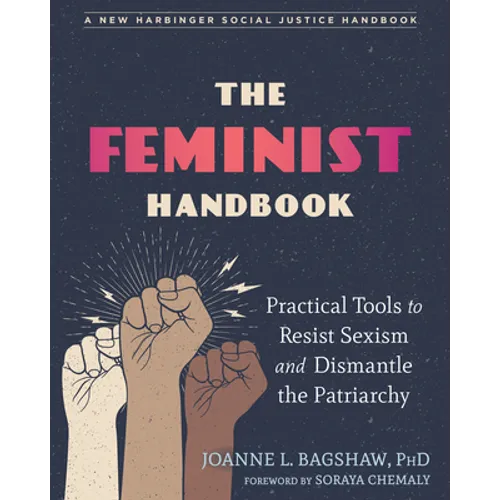 The Feminist Handbook: Practical Tools to Resist Sexism and Dismantle the Patriarchy - Paperback