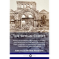 The Syrian Christ: Aspects of Middle Eastern Culture and Heritage in the Bible Gospels, Explained by a Lebanese Christian Theologian and Historian - Paperback