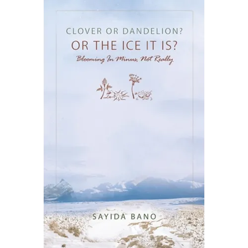 Clover or Dandelion? Or the ice is it? Blooming In minus, not Really - Paperback