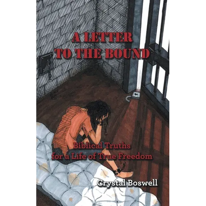 A Letter to the Bound: Biblical Truths for a Life of True Freedom - Paperback