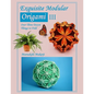 Exquisite Modular Origami III - Paperback