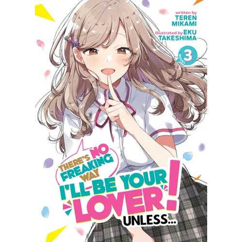 There's No Freaking Way I'll Be Your Lover! Unless... (Light Novel) Vol. 3 - Paperback