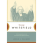 George Whitefield: God's Anointed Servant in the Great Revival of the Eighteenth Century - Paperback