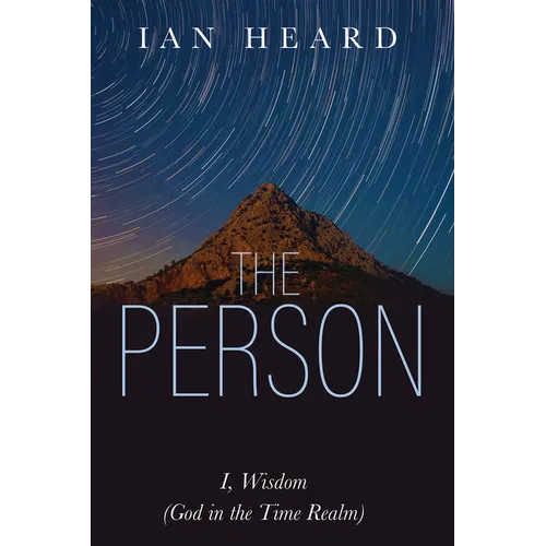 The Person: I, Wisdom (God in the Time Realm) - Hardcover