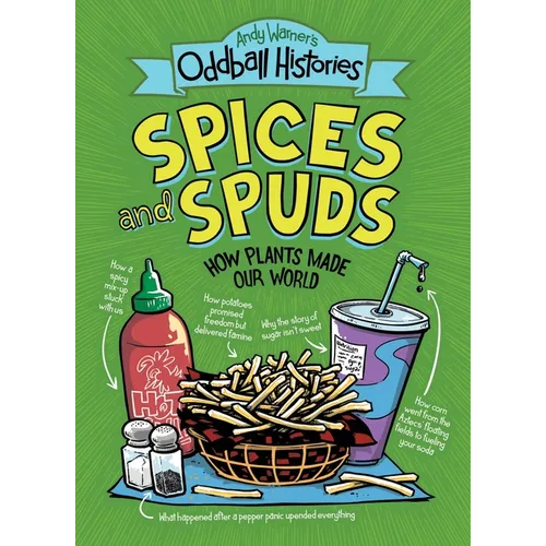 Andy Warner's Oddball Histories: Spices and Spuds: How Plants Made Our World - Paperback