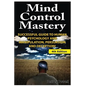 Mind Control Mastery: Successful Guide to Human Psychology and Manipulation, Persuasion and Deception - Paperback