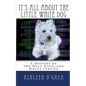 It's All About the Little White Dog: A History of the West Highland White Terrier - Paperback