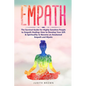 Empath: The Survival Guide for Highly Sensitive People to Empath Healing: How to Develop Your Gift & Spirituality to Become an - Paperback