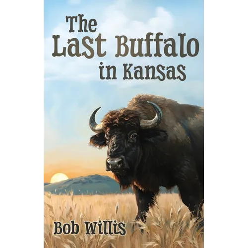 The Last Buffalo in Kansas - Paperback