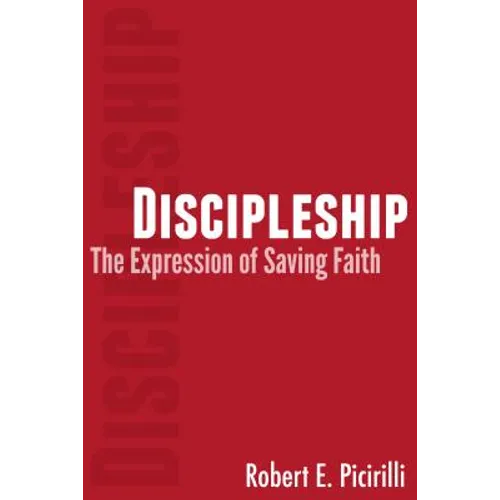 Discipleship: The Expressing of Saving Faith - Paperback