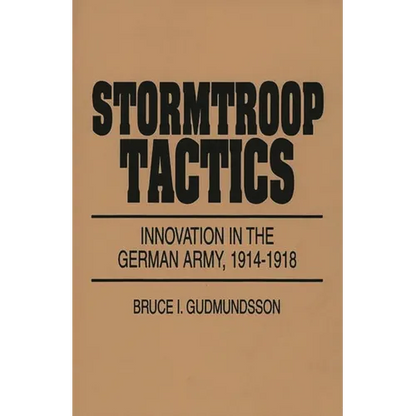 Stormtroop Tactics: Innovation in the German Army, 1914-1918 - Paperback