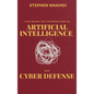 Exploring The Intersection Of Artificial Intelligence And Cyber Defense - Hardcover