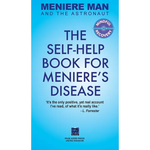 Meniere Man And The Astronaut: The Self-Help Book For Meniere's Disease - Hardcover