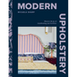 Modern Upholstery: Discover the Joy of Transforming Your Furniture - Hardcover