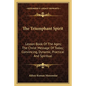 The Triumphant Spirit: Lesson Book Of The Ages; The Christ Message Of Today; Convincing, Dynamic, Practical And Spiritual - Paperback