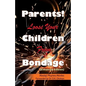 Parents! Loose Your Children From Bondage - Paperback