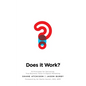Does It Work?: 10 Principles for Delivering True Business Value in Digital Marketing - Hardcover