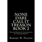 None Dare Call It Treason Book 2: Never Ending Subversion In Government! - Paperback