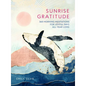 Sunrise Gratitude: 365 Morning Meditations for Joyful Days All Year Long - Hardcover