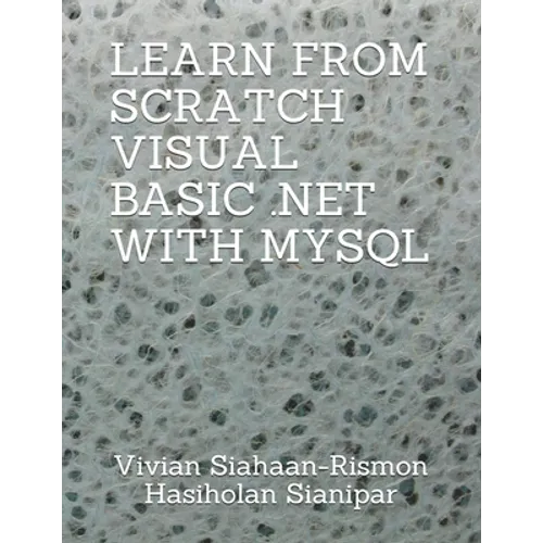 Learn from Scratch Visual Basic .Net with MySQL - Paperback