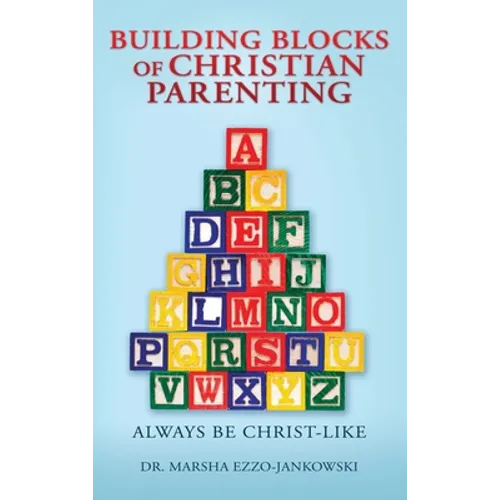 Building Blocks of Christian Parenting: Always Be Christ-Like - Hardcover