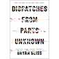 Dispatches from Parts Unknown - Hardcover