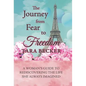 The Journey from Fear to Freedom: A Woman's Guide to Rediscovering the Life She Always Imagined - Hardcover