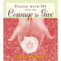 People with MS with the Courage to Give: (Stories of Successful People with Multiple Sclerosis) - Paperback