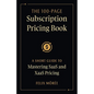 The 100-Page Subscription Pricing Book: A Short Guide to Mastering SaaS and XaaS Pricing - Paperback