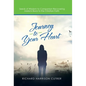 Journey to Your Heart: Seeds of Wisdom to Companion Recovering Addicts Back to the Christian Faith - Hardcover
