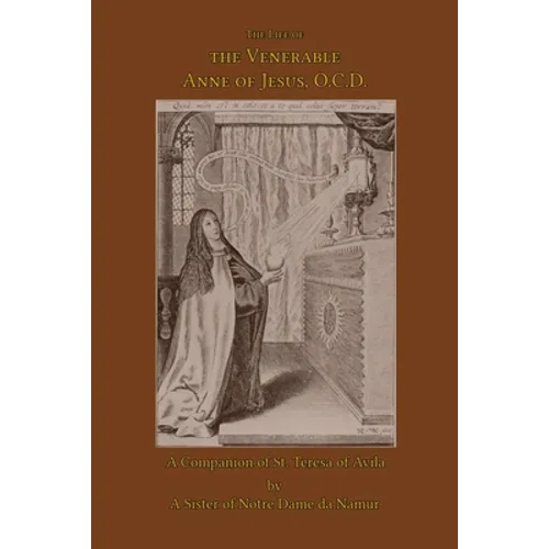 The Life of the Venerable Anne of Jesus - Paperback
