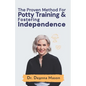 The Proven Method for Potty Training & Fostering Independence - Paperback