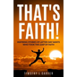 That's Faith!: Inspiring Stories of Latter-day Saints Who Took the Leap of Faith - Paperback