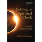 Setting the Spiritual Clock: Sacred Time Breaking Through the Secular Eclipse - Paperback