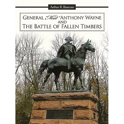 General Mad Anthony Wayne & the Battle of Fallen Timbers - Paperback