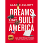 Dreams That Built America: Inspiring Stories of Grit, Purpose, and Triumph - Paperback