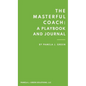 The Masterful Coach: A Playbook and Journal - Hardcover