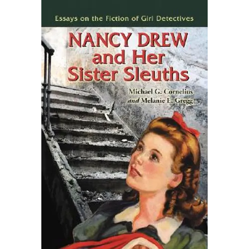 Nancy Drew and Her Sister Sleuths: Essays on the Fiction of Girl Detectives - Paperback