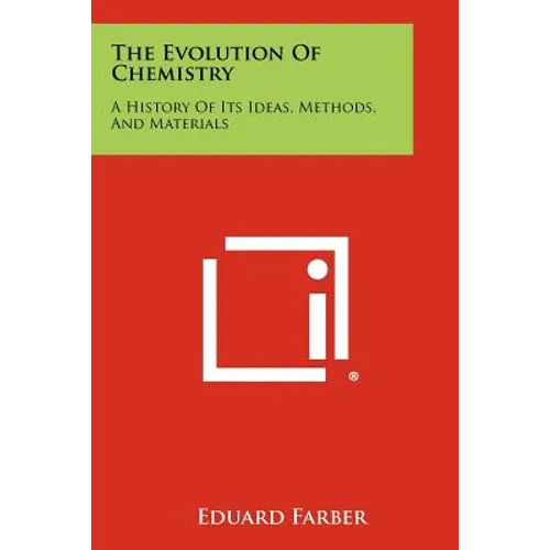 The Evolution Of Chemistry: A History Of Its Ideas, Methods, And Materials - Paperback