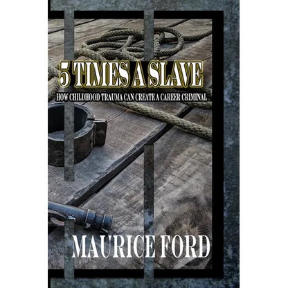 5 Times a Slave: How childhood trauma can create a career criminal - Paperback
