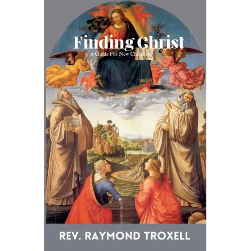 Finding Christ: A Guide For New Christians - Paperback