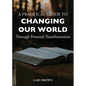A Practical Guide to Changing Our World Through Personal Transformation - Paperback