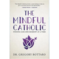 The Mindful Catholic: Finding God One Moment at a Time - Hardcover
