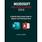 Microsoft Publisher & Access 2024: A Step-by-Step Practical Guide for Beginner and Professional Users - Paperback