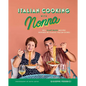 Italian Cooking with Nonna: 80+ Plant-Based Recipes Inspired by Classic Italian Dishes - Hardcover